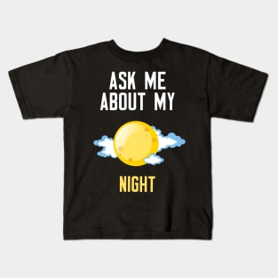 Ask Me About My Night Kids T-Shirt